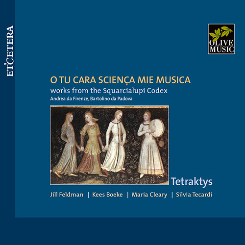 Imagen de apoyo de  Vocal and Chamber Music - ANDREAS DE FLORENTIA / BARTOLINO DA PADOVA / LORENZO DA FIRENZE (O tu cara scienca mie musica) (Tetraktys)