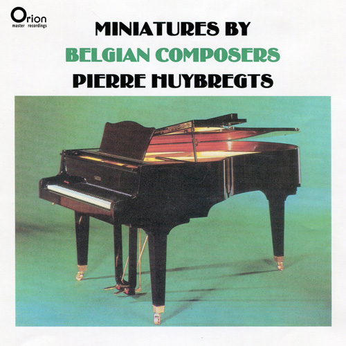 Imagen de apoyo de  Piano Recital: Huybregts, Pierre - BARTSCH, C. /  MORTELMANS, L. / LONQUE, G. / BOECK, A. de /  VERMEIREN, J. (Miniatures by Belgian Composers)