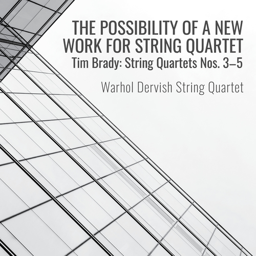 Imagen de apoyo de  BRADY, T.: String Quartets Nos. 3, "The (Im)Possiblility of a New Work for String Quartet", 4 and 5 (Warhol Dervish)