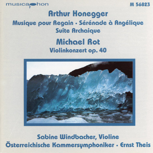 Imagen de apoyo de  HONEGGER, A.: Regain Suite / Sérénade à Angélique /  Suite archaïque / ROT, M.: Violin Concerto, Op. 40 (Windbacher, Austrian Chamber Symphony, Theis)