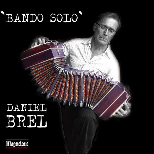 Imagen de apoyo de  Bandoneon Recital: Brel, Daniel - BREL, D. / CARO, J. de / PIAZZOLLA, A. (Bando Solo)