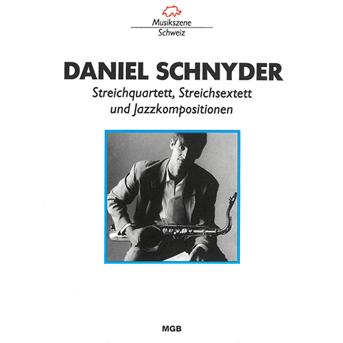 Imagen de apoyo de  SCHNYDER, D.: String Quartet No. 1 / String Sextet / Variations for Jazzband (Euler Quartett, Die Kammermusiker Zürich, Modern Art Septet)