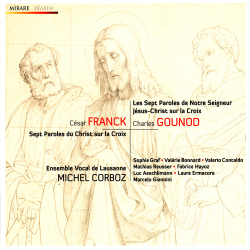 Imagen de apoyo de  FRANCK, C.: 7 paroles du Christ (Les) / GOUNOD, C.: Les 7 paroles de N.S. Jesus-Christ sur la croix (Lausanne Vocal Ensemble, M. Corboz)