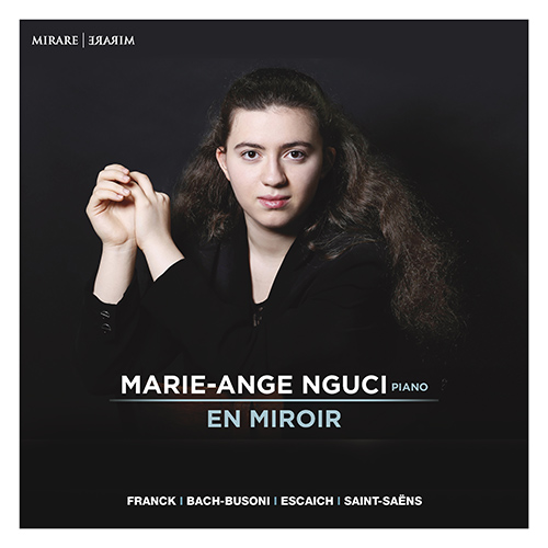 Imagen de apoyo de  Piano Recital: Nguci, Marie-Ange - FRANCK, C. / ESCAICH, T. / BACH, J.S. / SAINT-SAËNS, C. (En Miroir)
