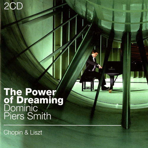 Imagen de apoyo de  Piano Recital: Piers Smith, Dominic - CHOPIN, F. / LISZT, F. (The Power of Dreaming)