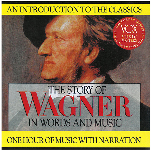 Imagen de apoyo de  WAGNER, R.: Story of Wagner in Words and Music (The) (Hannes)