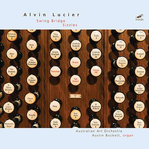 Imagen de apoyo de  LUCIER, A.: Swing Bridge / Sizzles (A. Buckett, Australian Art Orchestra)