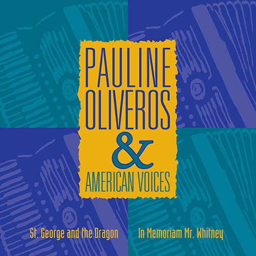 Imagen de apoyo de  OLIVEROS, P.: In Memoriam Mr. Whitney / St. George and the Dragon (Pauline Oliveros and American Voices) (P. Oliveros)