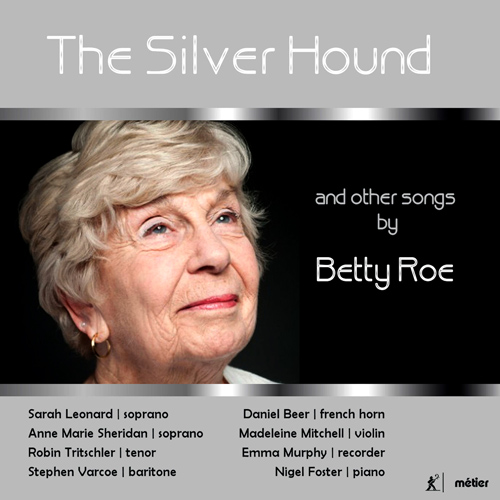 Imagen de apoyo de  ROE, B.: Songs - The Silver Hound / In a Garden / Magnificat / The Fair Singer / 3 Songs for Graham (Leonard, Sheridan, Tritschler, Varcoe)