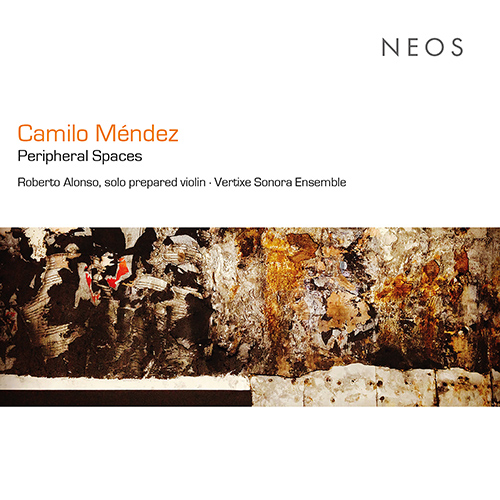 Imagen de apoyo de  MÉNDEZ, C.: Ensemble Works for Prepared Instruments (Peripheral Spaces) (R. Alonso Trillo, Vertixe Sonora)