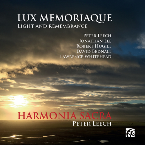 Imagen de apoyo de  Choral Music (Sacred) - LEECH, P. / LEE, J. / HUGILL, R. / BEDNALL, D. / WHITEHEAD, L. (Lux Memoriaque: Light and Remembrance) (Harmonia Sacra)