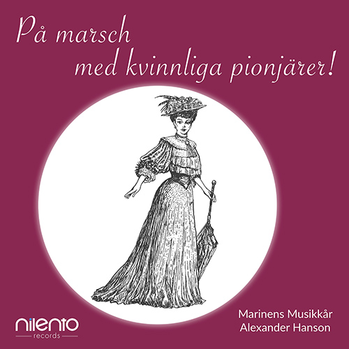 Imagen de apoyo de  Wind Band Music - BROSTRÖM, H. / PEYRON, I. / SANDELS, E. / WAHLSTRÖM, N. (På marsch med kvinnliga pionjärer!) (Marinens Musikkår, A. Hanson)
