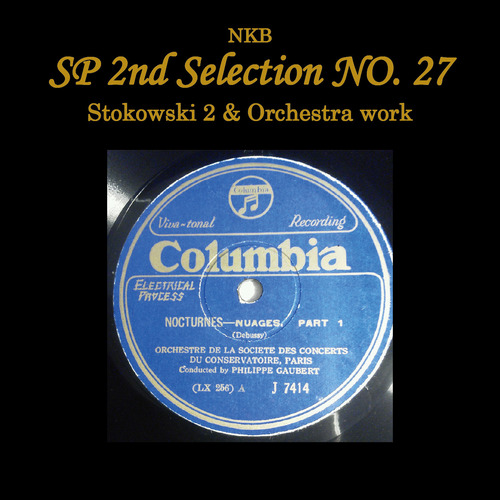Imagen de apoyo de  NKB SP 2ND SELECTION NO. 27 - Stokowski 2 and Orchestra Work (A. Coates, Gaubert, Philadelphia Symphony, Stokowski) (1926-1928)