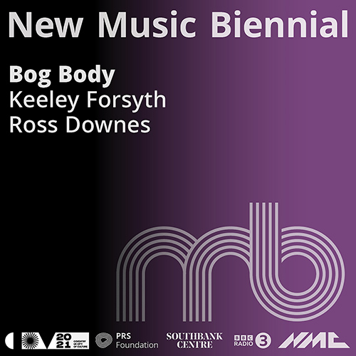 Imagen de apoyo de  FORSYTH, K. / DOWNES, R.: Bog Body (New Music Biennial) (K. Forsyth, R. Downes)
