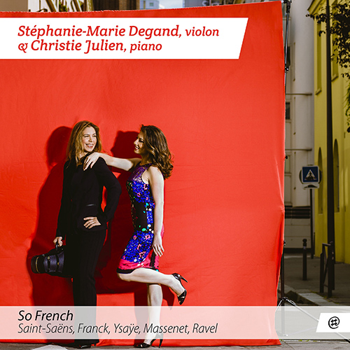 Imagen de apoyo de  Violin and Piano Recital: Degand, Stephanie-Marie / Julien, Christie - SAINT-SAËNS, C. / FRANCK, C. / YSAŸE, E. / MASSENET, J. / RAVEL, M. (So French)