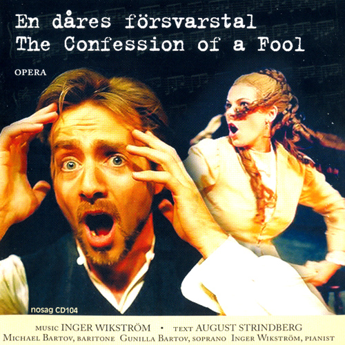 Imagen de apoyo de  WIKSTROM, I.: Dares forsvarstal (En) (The Confession of a Fool) [Opera] (Wikstrom)