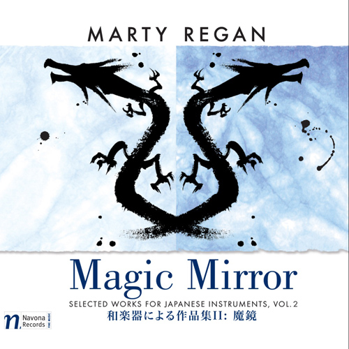 Imagen de apoyo de  REGAN, M.: Magic Mirror / flamefox / dragoneyes / In the Night Sky / Voyage / Devil's Bridge (Selected Works for Japanese Instruments, Vol. 2)