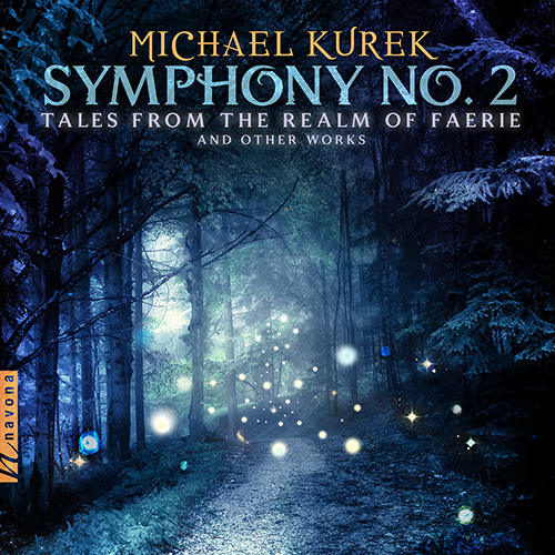 Imagen de apoyo de  KUREK, M.: Symphony No. 2, "Tales from the Realm of Faerie / Ave Maria (European Recording Orchestra, Vanderbilt Chorale, Fountain)