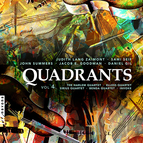Imagen de apoyo de  Quadrants, Vol. 4 - ZAIMONT, J.L. / SEIF, S. / SUMMERS, J. / GOODMAN, J.E. / GIL, D. (Harlem Quartet, Sirius String Quartet, Invoke)