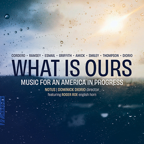 Imagen de apoyo de  Choral Concert: NOTUS - CORDERO, C. / RAMSEY, A. / ESMAIL, R. / GRIFFITH II, J.W. / AMICK, L. (What Is Ours: Music for an America in Progress)
