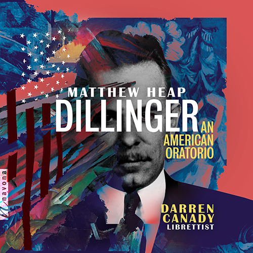 Imagen de apoyo de  HEAP, M.: Dillinger: An American Oratorio (Crozier, Usilton, Milosh, Johnson, Barkley, Scott)