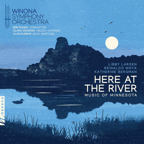 Imagen de apoyo de  Vocal and Orchestral Music (American) - LARSEN, L. / MOYA, R. / BERGMAN, K. (Here at the River: Music of Minnesota) (Osowski, Winona Symphony, Rohde)