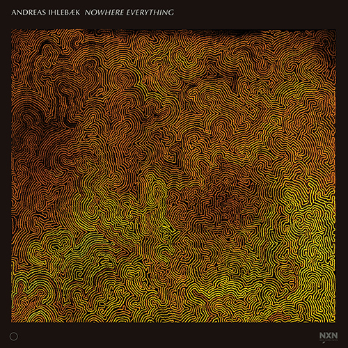Imagen de apoyo de  IHLEBÆK, Andreas: Nowhere Everything