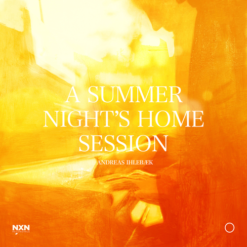 Imagen de apoyo de  IHLEBÆK, A.: Summer Night's Home Session (A) (Ihlebæk)