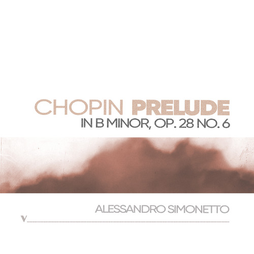Imagen de apoyo de  CHOPIN, F.: Prelude No. 6 in B Minor, Op. 28, No. 6 (A. Simonetto)