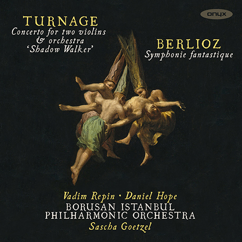 Imagen de apoyo de  TURNAGE, M.-A: Concerto for 2 Violins, "Shadow Walker" / BERLIOZ, H.: Symphonie fantastique (Repin, Hope, Borusan Istanbul Philharmonic, Goetzel)