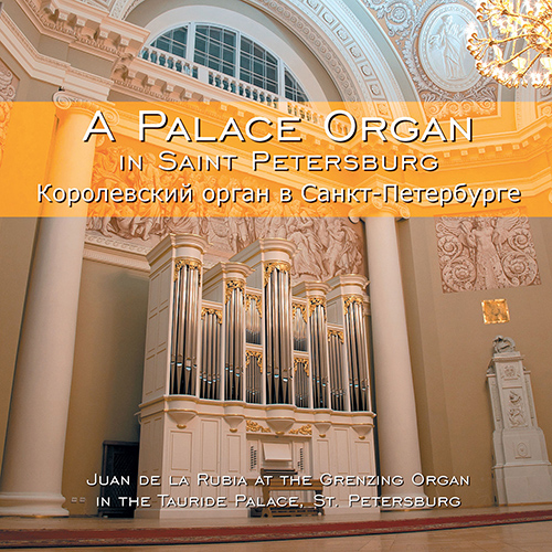 Imagen de apoyo de  Organ Recital: Rubia, Juan de la - BUXTEHUDE, D. / COUPERIN, F. / BACH, J.S. / MENDELSSOHN, Felix / BRAHMS, J. (A Palace Organ in Saint Petersburg