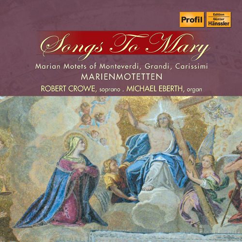 Imagen de apoyo de  Vocal Recital: Crowe, Robert - GRANDI, A. / MONTEVERDI, C. / FRESCOBALDI, G. / CARISSIMI, G. / KERLL, J.K. (Songs to Mary)