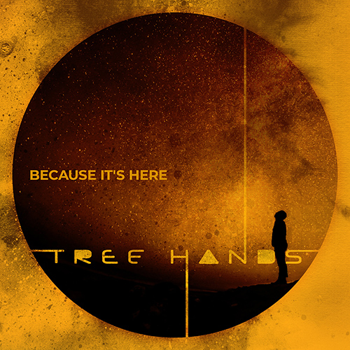 Imagen de apoyo de  BECAUSE IT'S HERE (Tree Hands)