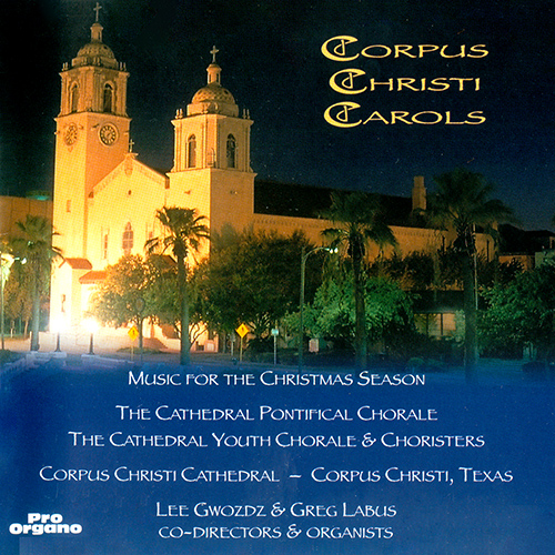 Imagen de apoyo de  CORPUS CHRISTI CAROLS - Music for the Christmas Season (Cathedral Pontifical Chorale, Cathedral Youth Chorale and Choristers, Labus, Gwozdz)