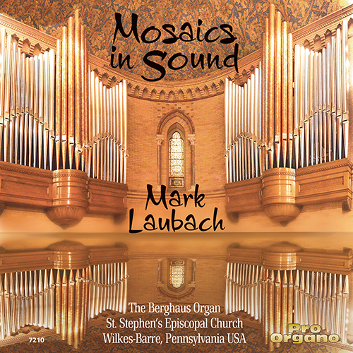 Imagen de apoyo de  Organ Recital: Laubach, Mark - BONNET, J. / COOK, J. / DUPRÉ, M. / ELGAR, E. / HOWELLS, H. / PARKER, H. / SOWERBY, L. (Mosaics in Sound)