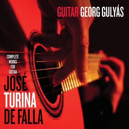 Imagen de apoyo de  Guitar Recital: Gulyas, Georg - JOSÉ, A. / TURINA, J. / FALLA, M. de (Complete Works for Guitar)