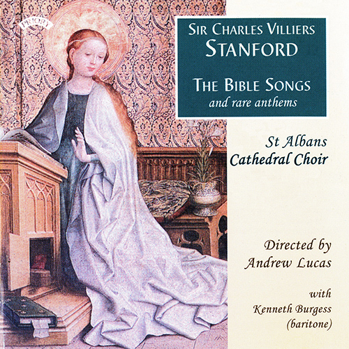 Imagen de apoyo de  STANFORD, C.V.: Sacred Choral Music (The Bible Songs and Rare Anthems) (Burgess, St Albans Cathedral Choir, Lucas)