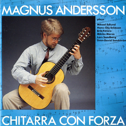 Imagen de apoyo de  Guitar Recital: Andersson, Magnus - MAROS, M. / EDLUND, M. / SANDSTROM, S.-D. / FORARE, E. / ERICSSON, H.-O. / SANDBERG, L. (Chitarra con forza)