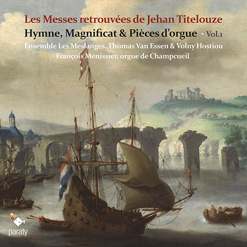 Imagen de apoyo de  TITELOUZE, J.: Hymne, Magnificat and Pièces d'orgue, Vol. 1 (Les Meslanges, Ménissier, Essen, Hostiou)