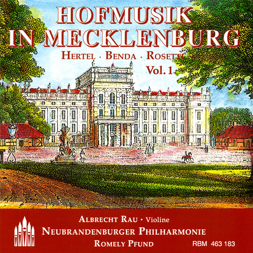 Imagen de apoyo de  Hofmusik in Mecklenburg, Vol. 1 - HERTEL, J.W. / BENDA, F.L. / ROSETTI, A. (Rau, Neubrandenburger Philharmonie, Pfund)