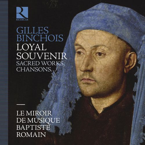 Imagen de apoyo de  BINCHOIS, G. de Bins dit: Sacred Works (Loyal souvenir) (Le Miroir de Musique, Newcombe, Romain)