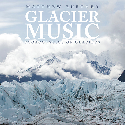 Imagen de apoyo de  BURTNER, M.: Glacier Music (Rivanna String Quartet, Albermarle Consort, B. Bell, T. Saint)