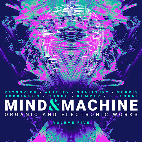 Imagen de apoyo de  Electro-Acoustic Music - RAYNOVICH, W.J. / WHITLEY, B. / SHAFINURY, F. / MORRIS, J. (Mind and Machine, Vol. 5) (Advocat, Congo, Hodkinson, Kemper)