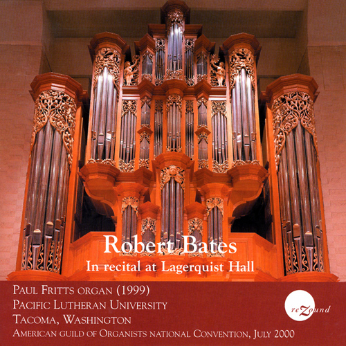 Imagen de apoyo de  Organ Recital: Bates, Robert - PART, A. / BUXTEHUDE, D. / SCHEIDT, S. / DOWLAND, J. / BACH, J.S. / BATES, R. (In Recital at Lagerquist Hall)