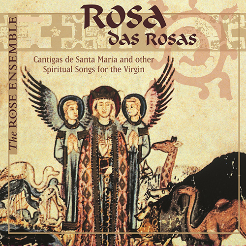 Imagen de apoyo de  ROSE ENSEMBLE: Rosa das Rosas - Cantigas de Santa Maria and other Spiritual Songs for the Virgin
