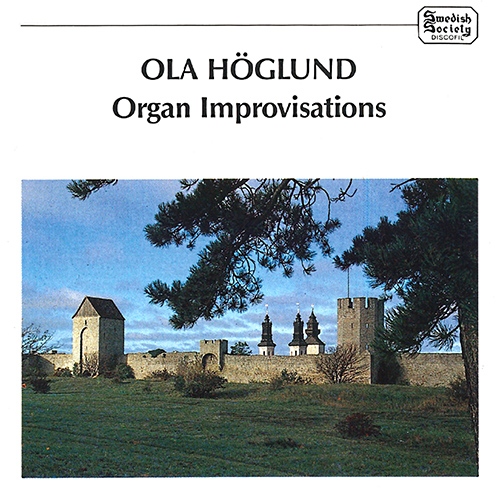 Imagen de apoyo de  Organ Recital: Höglund, Ola - BILLING, E. / GRANQVIST, I. / HARTMAN, O. / LIEDGREN, E. / NILSSON, P. (Organ Improvisations)