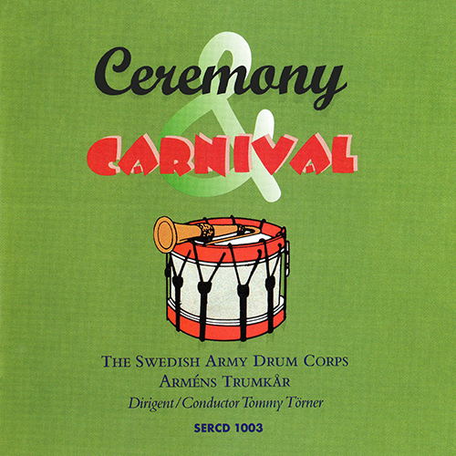 Imagen de apoyo de  SWEDISH ARMY DRUM CORPS / TÖRNER, Tommy: Ceremony Carnival