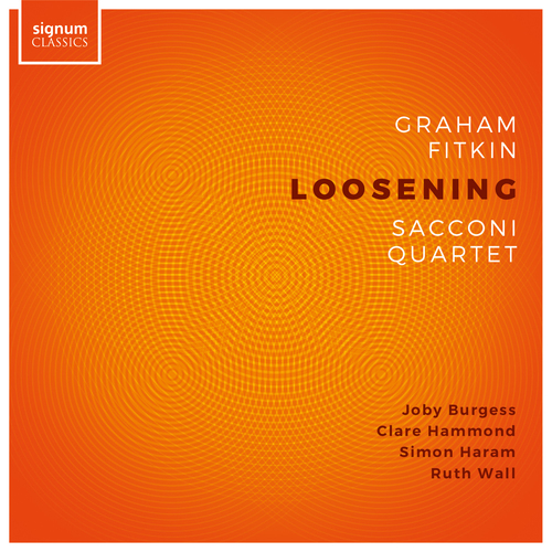 Imagen de apoyo de  FITKIN, G.: Loosening / Slow / Touch / Distil / Recur (Sacconi Quartet)