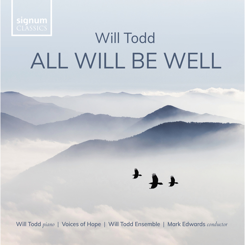 Imagen de apoyo de  TODD, W.: Choral Music (All Will Be Well) (Voices of Hope, Will Todd Ensemble, Alina Orchestra, W. Todd, M. Edwards)