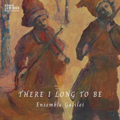 Imagen de apoyo de  THERE I LONG TO BE (Ensemble Galilei)